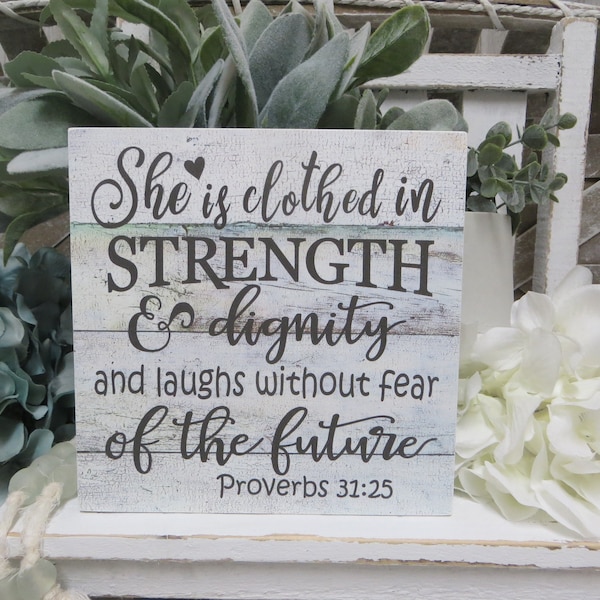 Inspirational Sign / She is Clothed In Strength & Dignity and Laughs Without Fear of the Future / Proverbs 31:25 / Inspirational Gift