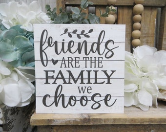 Friend Sign / Friends Are The Family We Choose / Best Friend Gift / Friend Birthday Present / Best Friend Quote