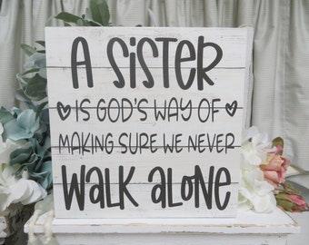 Sister Sign / A Sister is God's Way of Making Sure We Never Walk Alone / Gift for Sister / Sister Birthday Present / Religious Sister Gift