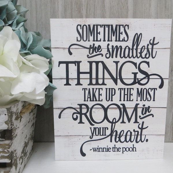 Baby Sign / Sometimes the Smallest Things take Up the Most Room in Your Heart / Winnie the Pooh Quote / Nursery Wood Sign / Baby Shower Gift