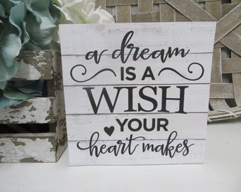 Inspirational Sign / A Dream is a Wish Your Heart Makes / Motivational Quote / Graduation Gift / Gift for Friend or Coworker Home Decor Sign