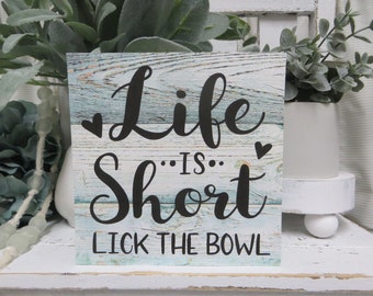 Life is Short Lick the Bowl: Tiered Tray Decor - Kitchen Sign
