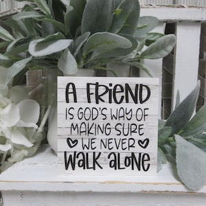 Friend Sign / A Friend is God&#39;s Way of Making Sure We Never Walk Alone / Gift for Friend / Friend Birthday Gift / Best Friend Gift