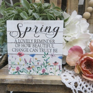 Spring Sign / Spring A Lovely Reminder of How Beautiful Change Can Truly Be / Wood Spring Sign / Spring Tiered Tray Sign / Spring Home Decor