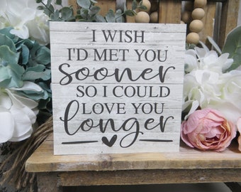 Romantic Sign / I Wish I'd Met You Sooner So I Could Love You Longer / Wedding Gift for Spouse / Valentine's Gift / Anniversary Spouse Gift
