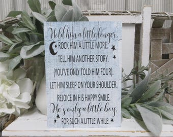 Baby Sign / Hold Him A Little Longer Rock Him A Little More... / Baby Boy Nursery Decor / Baby Boy Sign / Baby Shower Gift / Gift for Baby