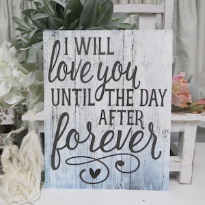 Romantic Sign: I will Love You until the Day After Forever - Gift for Loved one