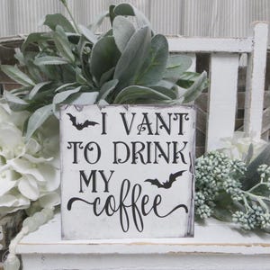 Halloween Coffee Sign / I Vant To Drink My Coffee / Funny Halloween Decor / Halloween Tiered Tray Decor / Halloween Kitchen Coffee Sign