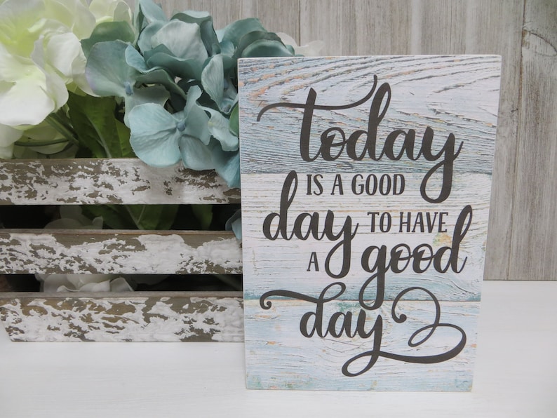 Inspirational Sign today is a Good Day to Have a Good Etsy