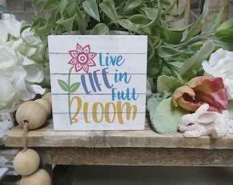 Spring Sign / Live Life in Full Bloom / Wood Spring Sign / Spring Tiered Tray Decor / Positive Spring Home Decor Sign / Spring Shelf Decor