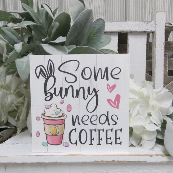 Easter Coffee Sign: Some Bunny Needs Coffee, Tiered Tray Decor