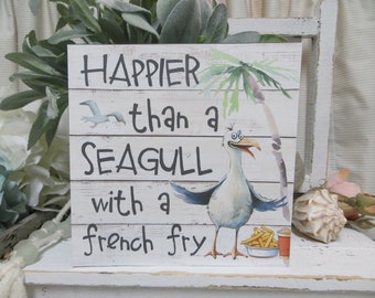 Plaque de plage / Happier Than a Seagull with a French Fry / Décoration de plage en bois / Plateau de plage à plusieurs niveaux / Cadeau pour amoureux de la plage / Plaque de plage mouette