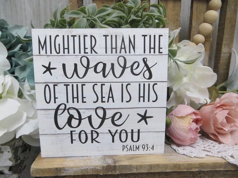 Wood Religious Sign / Mightier Than the Waves of the Sea is His Love for You / Psalm 93:4 / Scripture Verse / Religious Home Decor 014