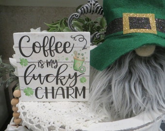 St. Patrick's Day Coffee Sign / Coffee is My Lucky Charm / St. Patrick's Day Decor / March Tiered Tray Decor / St. Patrick's Day Home Decor