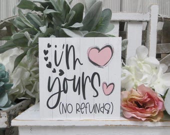 Funny Valentine's Day Sign: I'm Yours No Refunds - Tiered Tray Decor