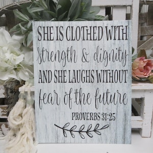 Inspirational Sign / She is Clothed With Strength & Dignity and She Laughs Without Fear of the Future / Proverbs 31:25 / Inspirational Gift