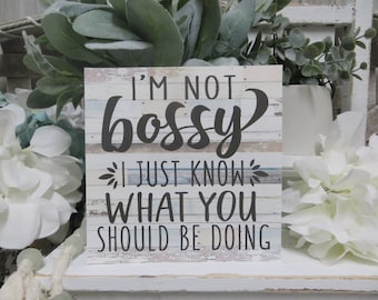 Funny Office Sign: I'm Not Bossy I just know what you should be doing - Humorous Desk Decor