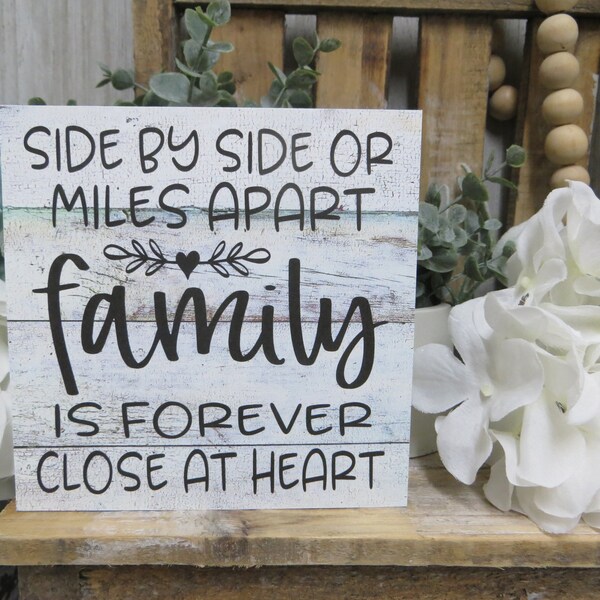 Family Sign / Side By Side or Miles Apart Family is Forever Close at Heart / Gift for Family Member / Present for Long Distance Family