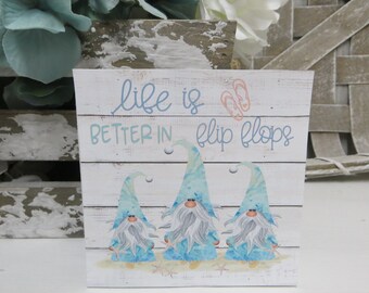 Beach Flip Flop Sign / Life is Better in Flip Flops / Beach Gnome Decor / Beach House Decor / Flip Flop Lover Sign / Beach Tiered Tray Sign