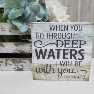 Religious Sign / When you go through deep waters, I will be with you / Inspirational Christian Scripture / Encouraging Quote / Isaiah 43:2