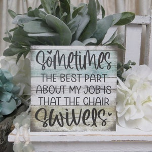 Funny Work Sign / Sometimes the best part of my job is that the chair swivels / Funny Desk Sign / Funny Desk Decor / Funny Coworker Gift