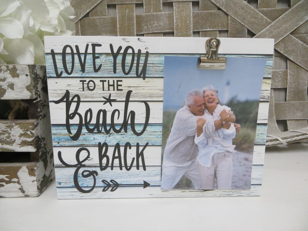 Beach Frame / Love You to the Beach and Back / Beach Picture Frame