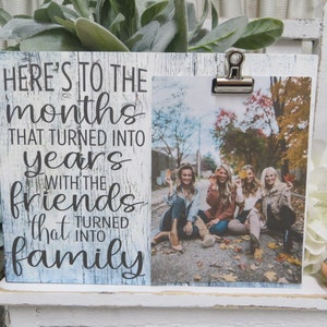 Friend Frame / Here&#39;s to the Months That Turned into Years With the Friends That Turned into Family / Gift for Friend / Friend Memory Frame