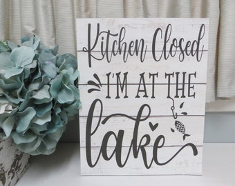 Lake Kitchen Sign / Kitchen Closed I'm at the Lake / Funny Lake House Sign / Lake House Decor / Lake Lover Gift / Lake Tiered Tray Decor