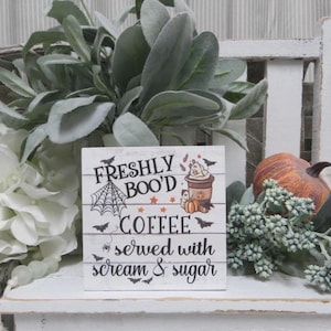 Halloween Kitchen Coffee Sign: Freshly Boo'd Coffee Served with Scream & Sugar - Autumn Home Decor - Tiered Tray Accent