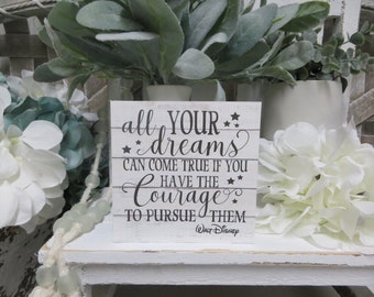 Inspirational Sign / All your dreams can come true if you have the courage to pursue them / Walt Disney Quote / Graduation Gift / Desk Decor