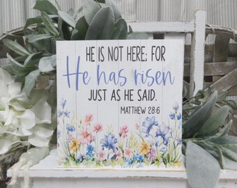 Easter Sign - He is not Here; For He Has Risen Matthew 28:6 - Easter Wildflowers Spring Religious Decor