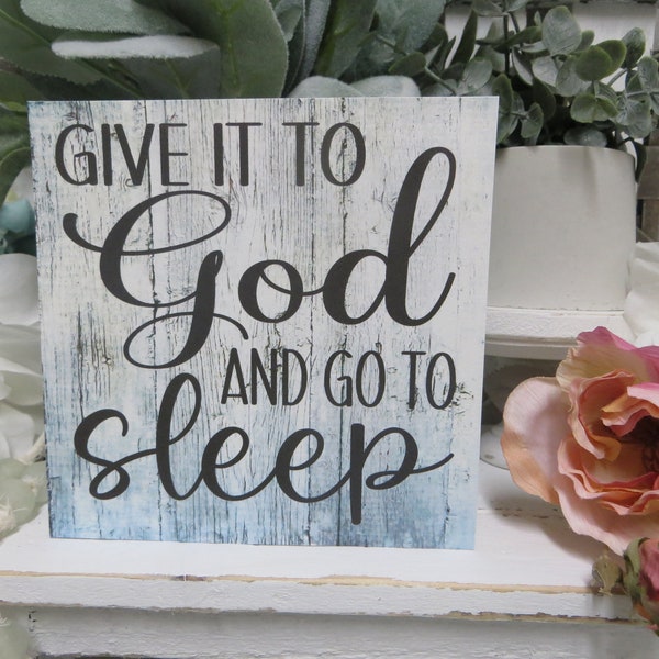 Religious Sign / Give it to God and Go to Sleep / Family Room Decor / Religious Bedroom Sign / Inspiring Religious Gift for Family Member
