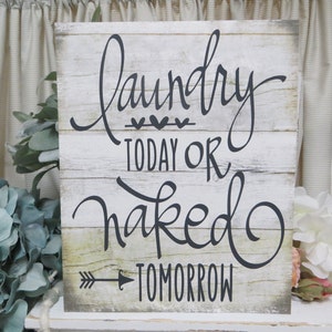 Laundry Room Sign / Laundry Today or Naked Tomorrow / Humorous Laundry Quote / Funny Laundry Room Decor / Laundry Wall Decor