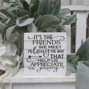 Best Friend Sign: &quot;It&#39;s the Friends we Meet Along the Way That Help Us Appreciate the Journey&quot;, Birthday Gift