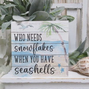 Beach Winter Christmas Sign / Who Needs Snowflakes When You Have Seashells / Beach House Christmas Decor / Winter Beach Decor / Winter Sign