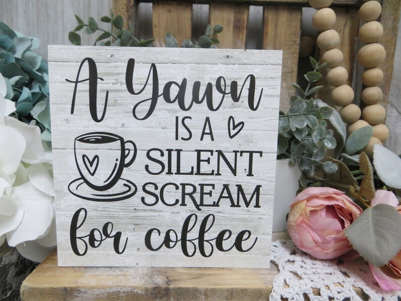 Coffee Sign / A Yawn is a Silent Scream for Coffee / Funny Kitchen Sign / Kitchen Tiered Tray / Coffee Lover Gift / Office Coffee Sign image 3