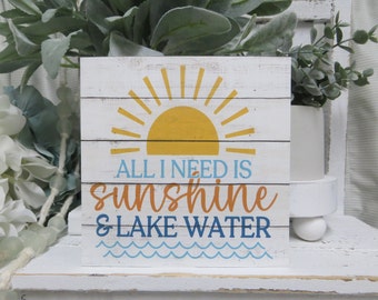 Lake House Sign: All I Need is Lake Water and Sunshine