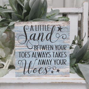 Beach Sign / A Little Sand Between Your Toes Always Takes Away Your Woes / Wood Beach Sign / Beach Decor / Beach House Wood Sign