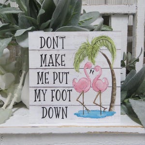 Flamingo Beach Sign / Don&#39;t Make Me Put My Foot Down / Beach Flamingo Decor / Beach Tiered Tray / Summer Beach Sign / Funny Flamingo Sign