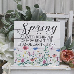 Spring Sign / Spring A Lovely Reminder of How Beautiful Change Can Truly Be / Wood Spring Sign / Spring Tiered Tray Sign / Spring Home Decor