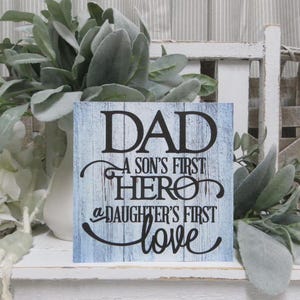 Dad Sign: "Dad A Son's First Hero A Daughter's First Love", Father's Day Birthday Gift