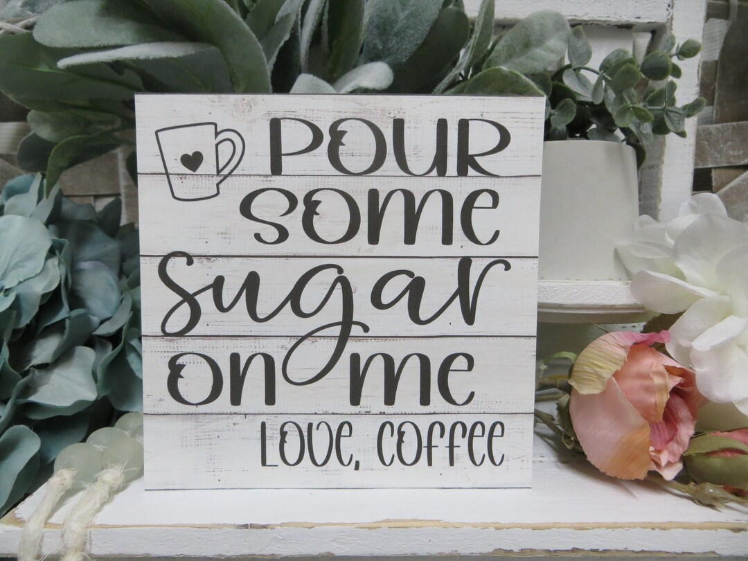 Kitchen Coffee Sign / Pour Some Sugar on Me Love, Coffee / Kitchen