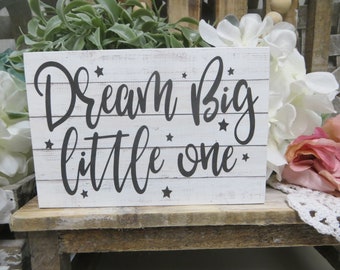 Child's Sign / Dream Big Little One / Baby Nursery Sign / Baby Nursery Decor / Baby Shower Gift / Kid's Bedroom Sign / Child's Wall Decor