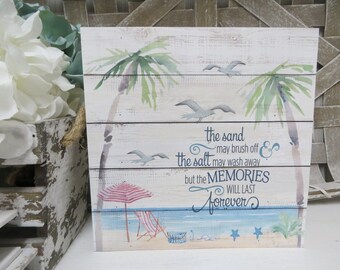Beach Sign, "The sand may brush off the salt may wash away but the Memories will last forever", Beach House Decor, Beach Lover Gift