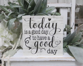 Inspirational Sign / Today is a Good Day to Have a Good Day / Inspirational Wood Sign / Inspirational Home Decor / Motivational Office Quote