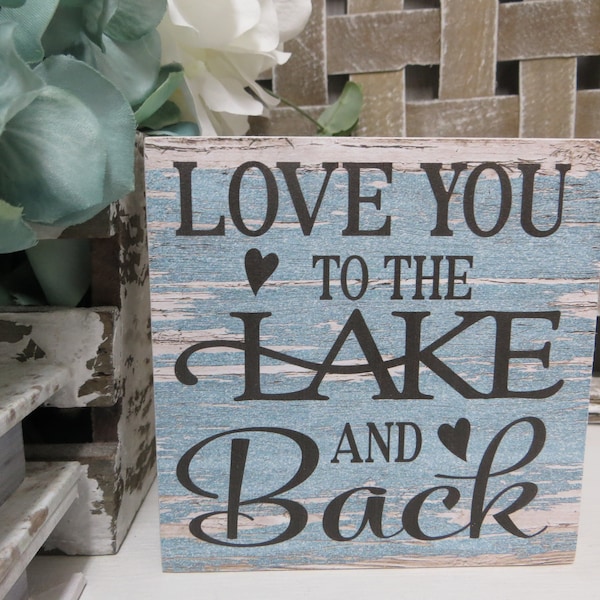 Lake Sign / Love You to the Lake and Back / Lake House Shelf Decor / Romantic Lake Sign / Lake House Wood Sign /  Family Lake Sign Gift