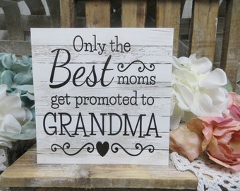 Grandma Sign / Only the Best Moms Get Promoted To Grandma / Grandma Present / Mother's Day Gift / Grandmother Gift / New Grandmother Present