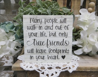 Friend Sign / Many people will walk in and out of your life, but only true friends will leave footprints in your heart / Best Friend Gift