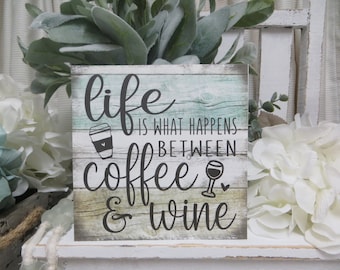 Coffee Wine Sign: "Life is What happens Between Coffee and Wine", Kitchen Decor, Kitchen Tiered Tray Accent