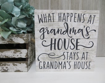 Funny Grandma Sign / What Happens at Grandma's House Stays at Grandma's House / Gift for Grandma / Mother's Day Gift / Grandma Present